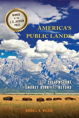 America's Public Lands: From Yellowstone to Smokey Bear and Beyond - Randall K. Wilson - cover