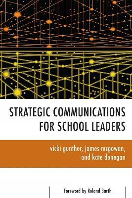 Strategic Communications for School Leaders - Vicki Gunther,James McGowan,Kate Donegan - cover