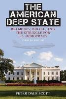 The American Deep State: Big Money, Big Oil, and the Struggle for U.S. Democracy - Peter Dale Scott - cover