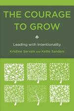 The Courage to Grow: Leading with Intentionality