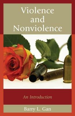 Violence and Nonviolence: An Introduction - Barry L. Gan - cover