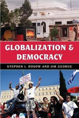 Globalization and Democracy - Stephen J. Rosow,Jim George - cover