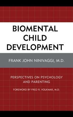 Biomental Child Development: Perspectives on Psychology and Parenting - Frank John Ninivaggi - cover