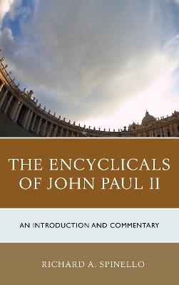 The Encyclicals of John Paul II: An Introduction and Commentary - Richard A. Spinello - cover