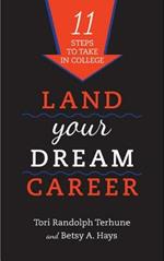 Land Your Dream Career: Eleven Steps to Take in College