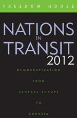 Nations in Transit 2012: Democratization from Central Europe to Eurasia