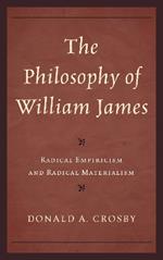 The Philosophy of William James: Radical Empiricism and Radical Materialism