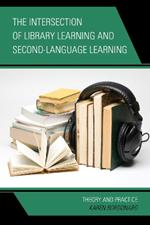 The Intersection of Library Learning and Second-Language Learning: Theory and Practice