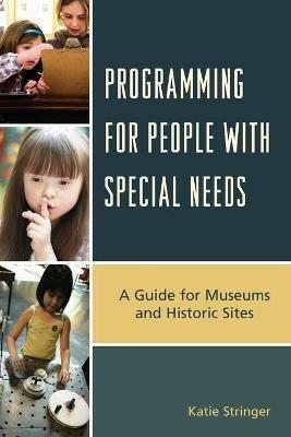 Programming for People with Special Needs: A Guide for Museums and Historic Sites - Katie Stringer - cover