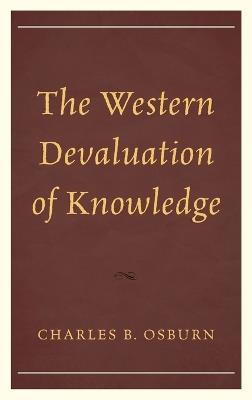 The Western Devaluation of Knowledge - Charles B. Osburn - cover