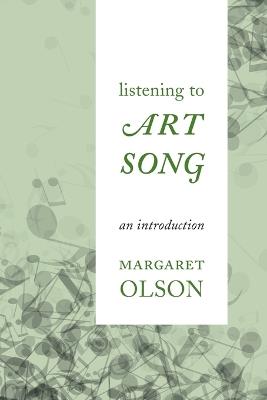 Listening to Art Song: An Introduction - Margaret Olson - cover