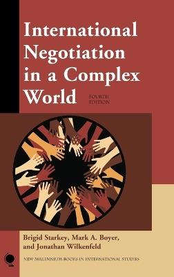 International Negotiation in a Complex World - Brigid Starkey,Mark A. Boyer,Jonathan Wilkenfeld - cover