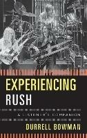 Experiencing Rush: A Listener's Companion - Durrell Bowman - cover