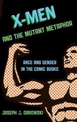 X-Men and the Mutant Metaphor: Race and Gender in the Comic Books
