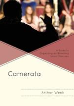 Camerata: A Guide to Organizing and Directing Small Choruses