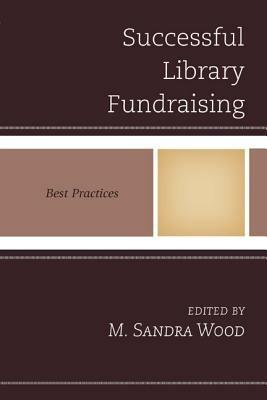 Successful Library Fundraising: Best Practices - M. Sandra Wood - cover