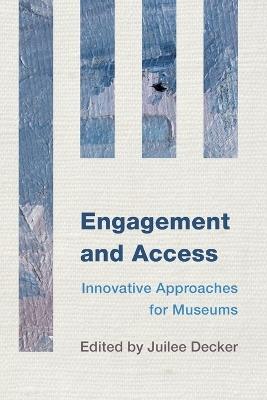 Engagement and Access: Innovative Approaches for Museums - cover