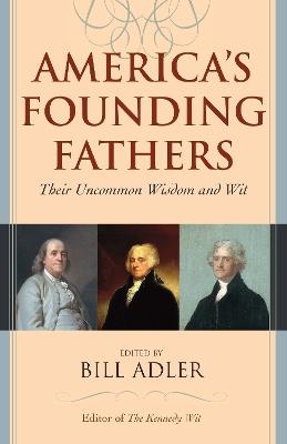 America's Founding Fathers: Their Uncommon Wisdom and Wit - cover