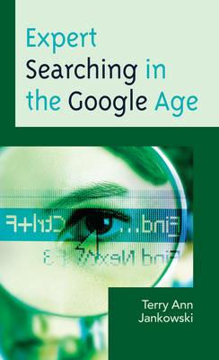 Expert Searching in the Google Age - Terry Ann Jankowski - cover