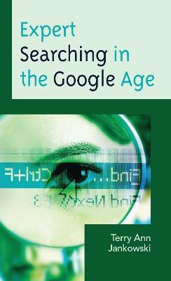 Expert Searching in the Google Age - Terry Ann Jankowski - cover