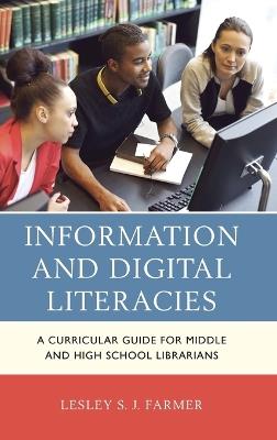 Information and Digital Literacies: A Curricular Guide for Middle and High School Librarians - Lesley S.J. Farmer - cover