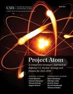 Project Atom: A Competitive Strategies Approach to Defining U.S. Nuclear Strategy and Posture for 2025-2050