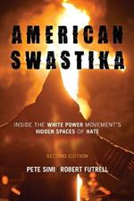 American Swastika: Inside the White Power Movement's Hidden Spaces of Hate