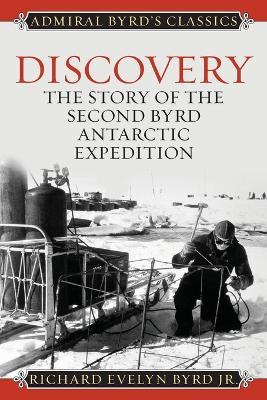 Discovery: The Story of the Second Byrd Antarctic Expedition - Richard Evelyn, Jr. Byrd - cover