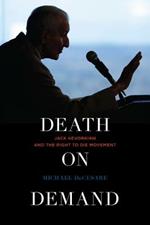 Death on Demand: Jack Kevorkian and the Right-to-Die Movement