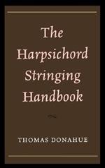 The Harpsichord Stringing Handbook