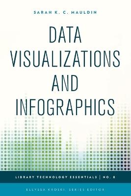 Data Visualizations and Infographics - Sarah K. C. Mauldin - cover