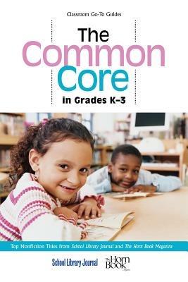 The Common Core in Grades K-3: Top Nonfiction Titles from School Library Journal and The Horn Book Magazine - cover