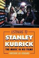 Listening to Stanley Kubrick: The Music in His Films