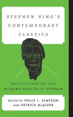 Stephen King's Contemporary Classics: Reflections on the Modern Master of Horror - cover