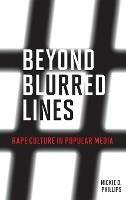 Beyond Blurred Lines: Rape Culture in Popular Media - Nickie D. Phillips - cover