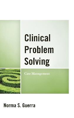 Clinical Problem Solving: Case Management - Norma S. Guerra - cover