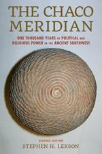 The Chaco Meridian: One Thousand Years of Political and Religious Power in the Ancient Southwest