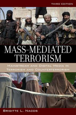 Mass-Mediated Terrorism: Mainstream and Digital Media in Terrorism and Counterterrorism - Brigitte Nacos - cover