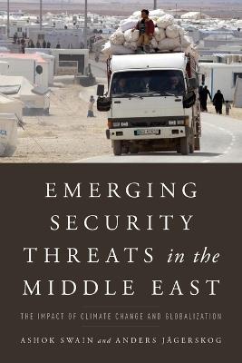 Emerging Security Threats in the Middle East: The Impact of Climate Change and Globalization - Ashok Swain,Anders Jägerskog - cover