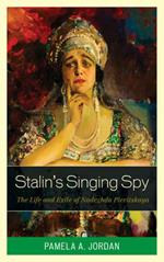 Stalin's Singing Spy: The Life and Exile of Nadezhda Plevitskaya