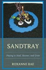 Sandtray: Playing to Heal, Recover, and Grow