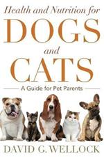 Health and Nutrition for Dogs and Cats: A Guide for Pet Parents