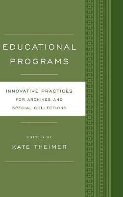 Educational Programs: Innovative Practices for Archives and Special Collections - cover
