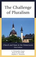 The Challenge of Pluralism: Church and State in Six Democracies - J. Christopher Soper,Kevin R. den Dulk,Stephen V. Monsma - cover