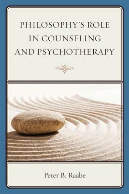 Philosophy's Role in Counseling and Psychotherapy - Peter Raabe - cover