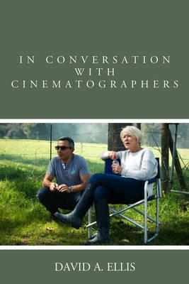 In Conversation with Cinematographers - David A. Ellis - cover