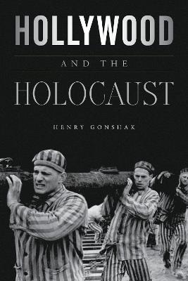 Hollywood and the Holocaust - Henry Gonshak - cover
