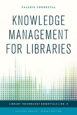 Knowledge Management for Libraries - Valerie Forrestal - cover