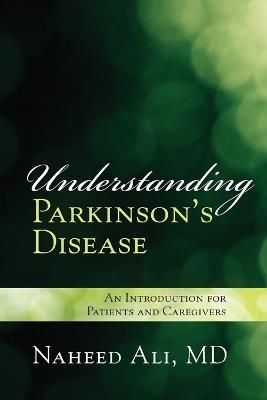 Understanding Parkinson's Disease: An Introduction for Patients and Caregivers - Naheed Ali - cover