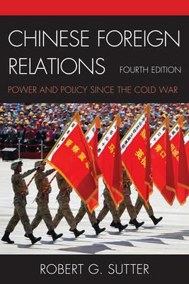 Chinese Foreign Relations: Power and Policy since the Cold War - Robert G. Sutter - cover